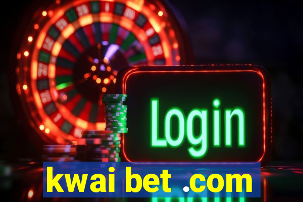 kwai bet .com